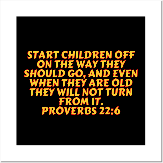 Bible Verse Proverbs 22:6 Wall Art by Prayingwarrior